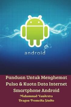 Paperback Panduan Untuk Menghemat Pulsa Dan Kuota Data Internet Smartphone Android Book