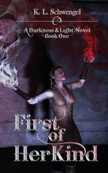 Paperback First of Her Kind: A Darkness & Light Novel Book One Book