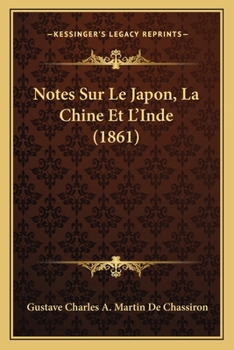 Paperback Notes Sur Le Japon, La Chine Et L'Inde (1861) [French] Book