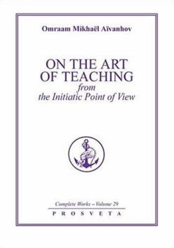 On the Art of Teaching from the Initiatic Point of View (Complete Works) - Book #29 of the Complete Works