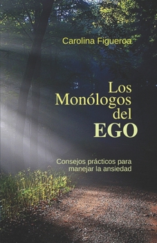 Paperback Los Monólogos del EGO (Spanish Edition): Consejos prácticos para manejar la ansiedad [Spanish] Book