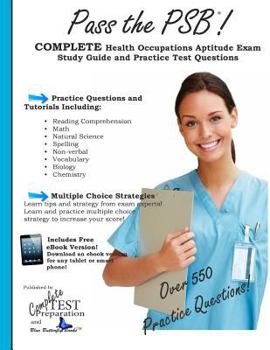 Paperback Pass the Psb Complete Health Occupations Aptitude Exam Study Guide and Practice Test Questions Book