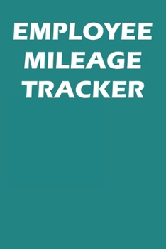 Paperback Employee Mileage Tracker: Mileage Log Book For Employees Book