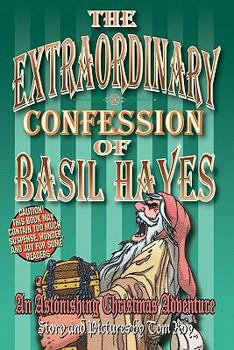 Paperback The Extraordinary Confession of Basil Hayes: An Astonishing Christmas Adventure Book