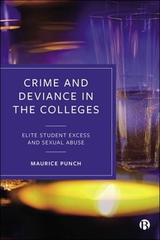 Hardcover Crime and Deviance in the Colleges: Elite Student Excess and Sexual Abuse Book