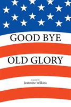 Paperback Good Bye Old Glory Book