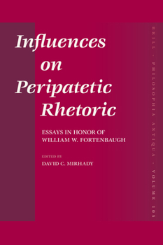 Influences on Peripatetic Rhetoric: Essays in Honor of William W. Fortenbaugh