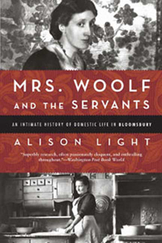 Paperback Mrs. Woolf and the Servants: An Intimate History of Domestic Life in Bloomsbury Book