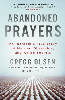 Paperback Abandoned Prayers: An Incredible True Story of Murder, Obsession, and Amish Secrets Book