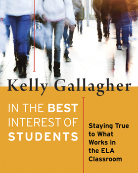 Paperback In the Best Interest of Students: Staying True to What Works in the Ela Classroom Book