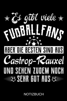 Es gibt viele Fußballfans aber die besten sind aus Castrop-Rauxel und sehen zudem noch sehr gut aus: A5 Notizbuch | Liniert 120 Seiten | ... | Muttertag | Namenstag (German Edition)