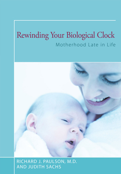 Paperback Rewinding Your Biological Clock: Motherhood Late in Life Book