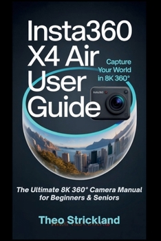 Paperback Insta360 X4 Air User Guide: The Ultimate 8K 360° Camera Manual for Beginners & Seniors Book