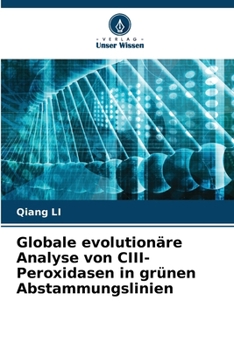 Paperback Globale evolutionäre Analyse von CIII-Peroxidasen in grünen Abstammungslinien [German] Book