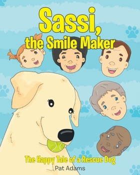 Paperback Sassi, the Smile Maker: The Happy Tale of a Rescue Dog Book