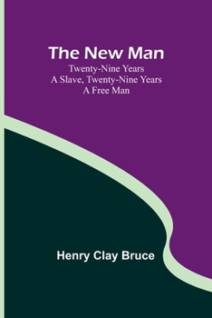 Paperback The New Man; Twenty-nine years a slave, twenty-nine years a free man Book