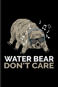 Paperback Water Bear Don't Care: Funny Tardigrade Quote Undated Planner - Weekly & Monthly No Year Pocket Calendar - Medium 6x9 Softcover - For Person Book