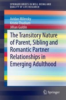 Paperback The Transitory Nature of Parent, Sibling and Romantic Partner Relationships in Emerging Adulthood Book