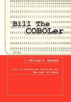 Bill the Coboler: A Tour of Informational Technology Over the Last 40 Years