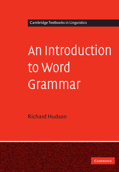 An Introduction to Word Grammar - Book  of the Cambridge Textbooks in Linguistics