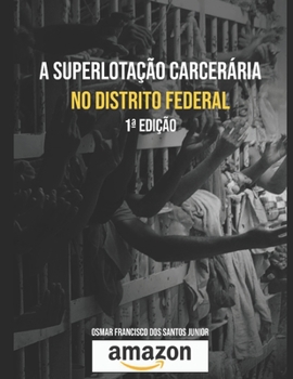 A Superlota??o Carcer?ria No Distrito Federal