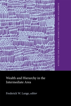 Hardcover Wealth and Hierarchy in the Intermediate Area: A Symposium at Dumbarton Oaks, 10th and 11th October 1987 Book