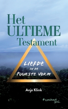 Paperback Het Ultieme Testament: Liefde in de puurste vorm [Dutch] Book