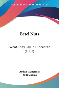 Paperback Betel Nuts: What They Say In Hindustan (1907) Book