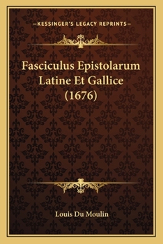 Paperback Fasciculus Epistolarum Latine Et Gallice (1676) [Latin] Book
