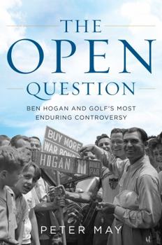 Hardcover The Open Question: Ben Hogan and Golf's Most Enduring Controversy Book