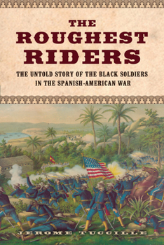 Hardcover The Roughest Riders: The Untold Story of the Black Soldiers in the Spanish-American War Book