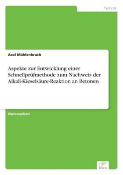 Paperback Aspekte zur Entwicklung einer Schnellprüfmethode zum Nachweis der Alkali-Kieselsäure-Reaktion an Betonen [German] Book