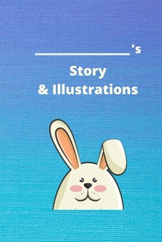 Paperback Story & Illustrations: Easter bunny- half blank, half lined journal to tell and draw your story Book