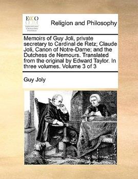 Paperback Memoirs of Guy Joli, private secretary to Cardinal de Retz; Claude Joli, Canon of Notre-Dame; and the Dutchess de Nemours. Translated from the origina Book