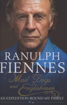 Hardcover Mad Dogs and Englishmen: An Expedition Round My Family. Ranulph Fiennes Book