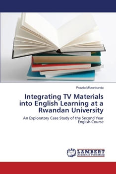 Paperback Integrating TV Materials into English Learning at a Rwandan University Book