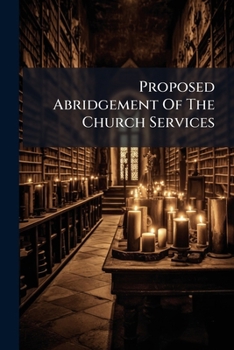 Paperback Proposed Abridgement Of The Church Services Book