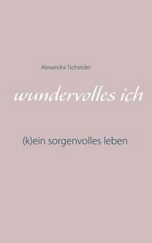 Paperback wundervolles ich: (k)ein sorgenvolles Leben [German] Book