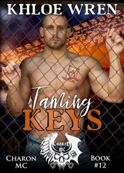 Taming Keys - Book #12 of the Charon MC