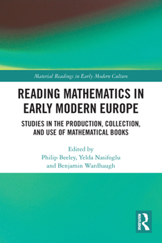 Paperback Reading Mathematics in Early Modern Europe: Studies in the Production, Collection, and Use of Mathematical Books Book