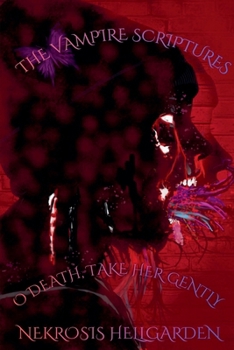 Paperback The Vampire Scriptures: O Death, Take Her Gently Book