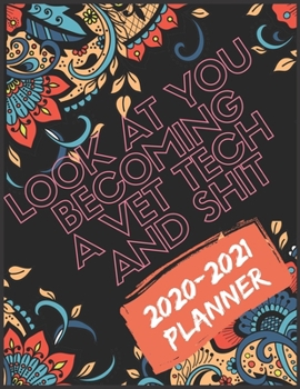 Paperback Look at You Becoming a Vet Tech and Shit: 2020-2021 Swear Word Coloring Planner Get Shit Done 24 Months Planner and Calendar Book