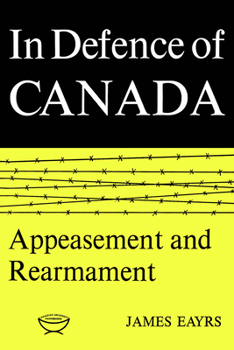 Paperback In Defence of Canada Volume II: Appeasement and Rearmament Book