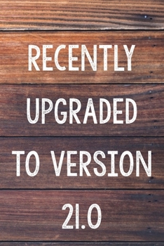 Paperback Recently Upgraded To Version 21.0: 6x9" Lined Wood Pattern Notebook/Journal 21st Birthday Gift Idea Book