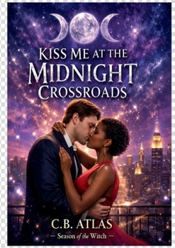 Kiss me at the Midnight Crossroads: A Season of the Witch Story