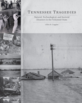 Paperback Tennessee Tragedies: Natural, Technological, and Societal Disasters in the Volunteer State Book