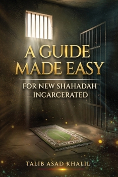 Paperback A Guide Made Easy: For New Shahadah Incarcerated Book