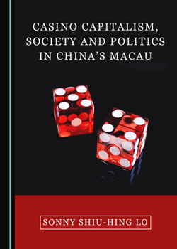 Hardcover Casino Capitalism, Society and Politics in Chinaâ (Tm)S Macau Book