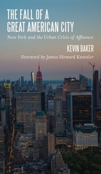 Hardcover The Fall of a Great American City: New York and the Urban Crisis of Affluence Book