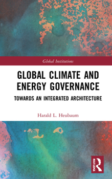 Hardcover Global Climate and Energy Governance: Towards an Integrated Architecture Book